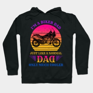 I'm A Biker DAD Like a Normal DAD only Much Cooler Hoodie